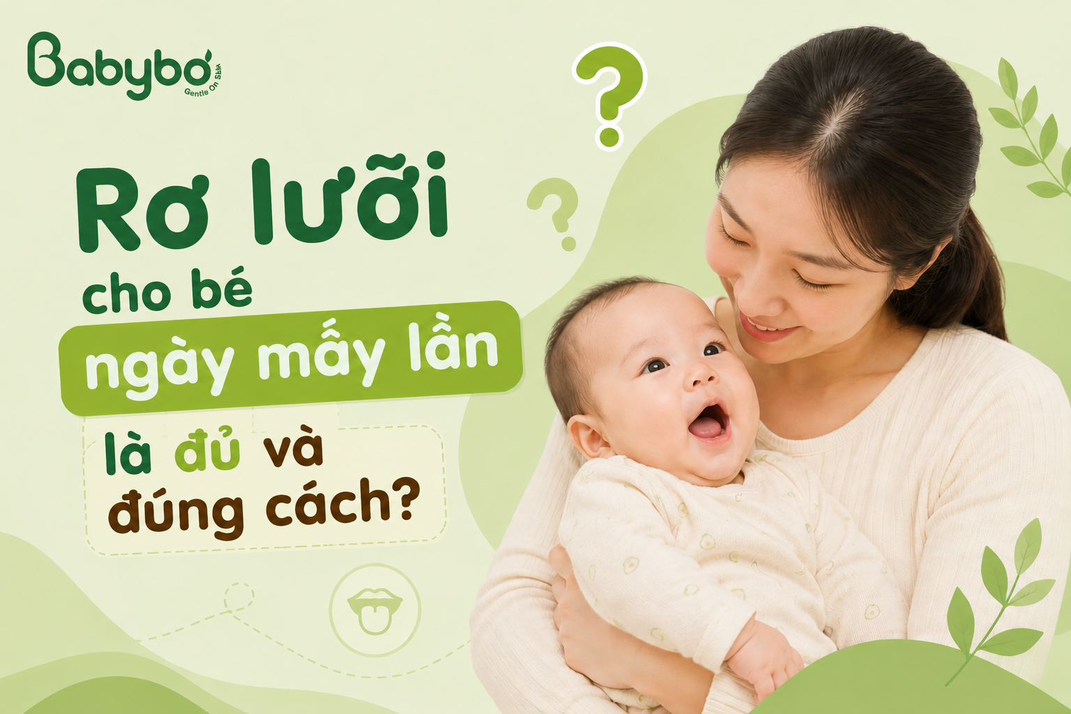 Rơ lưỡi cho bé ngày mấy lần là đủ và đúng cách?