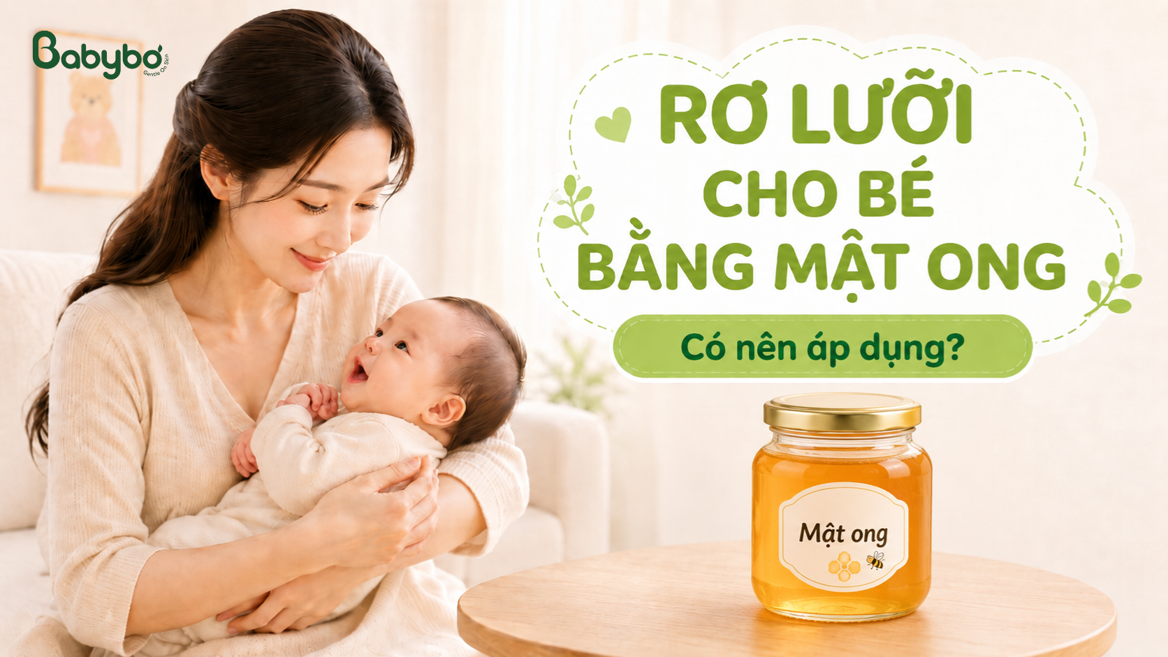 rơ lưỡi cho bé bằng mật ong có tốt không và những điều bố mẹ cần biết